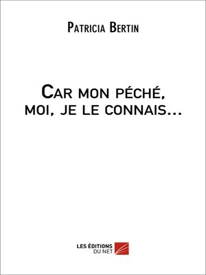 cover image of Car mon péché, moi, je le connais...